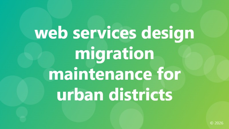 web services design migration maintenance for urban districts